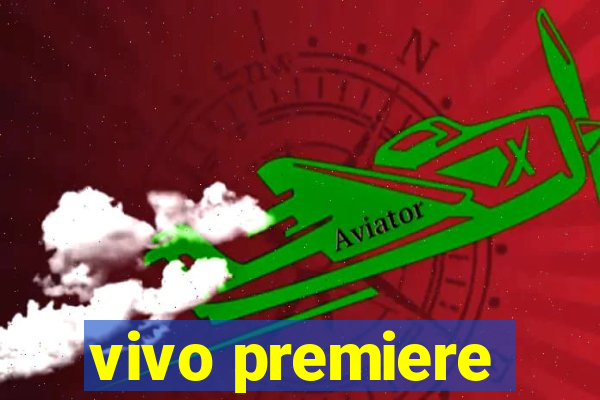 vivo premiere